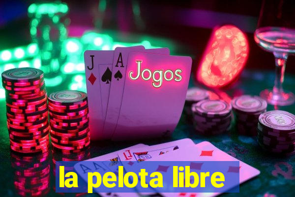 la pelota libre